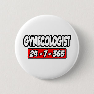Gynecologist 24-7-365 2 inch round button