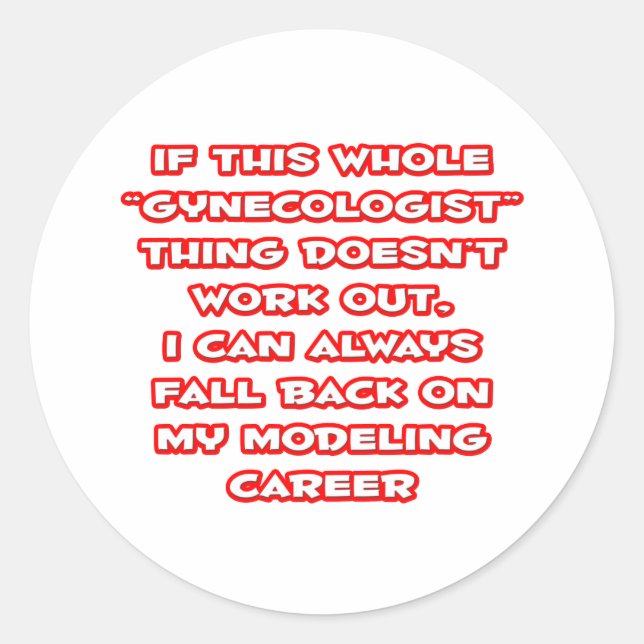 Gynecologist Humour ... Modelling Career Classic Round Sticker (Front)