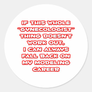 Gynecologist Humour ... Modelling Career Classic Round Sticker