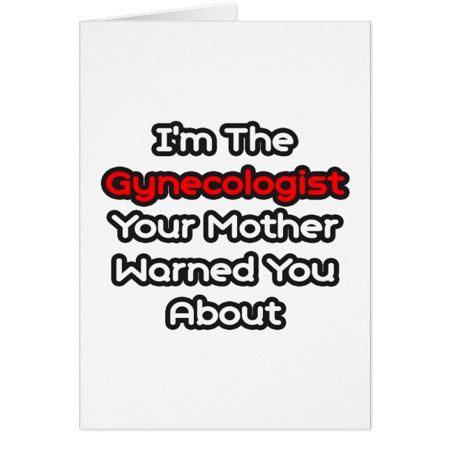 Gynecologist...Mother Warned You About (Front)