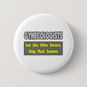 Gynecologists...Smarter 2 Inch Round Button