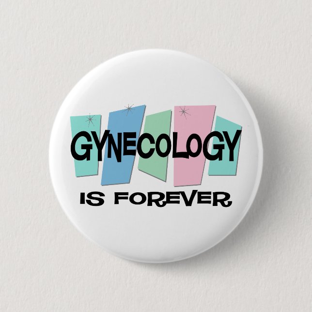 Gynecology Is Forever 2 Inch Round Button (Front)