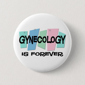 Gynecology Is Forever 2 Inch Round Button