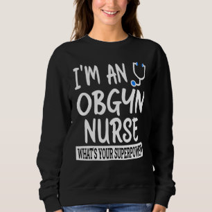 Gynecology & Obstetrics Nurse Practitioner Nursin Sweatshirt