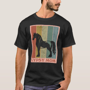 Gypsy Mom Gypsy Vanner Horse T-Shirt