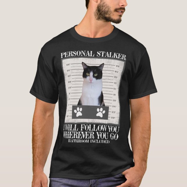H591 Tuxedo Cat Personal Stalker Funny Cat Kitten  T-Shirt (Front)