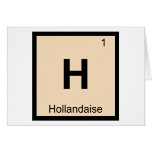 H - Hollandaise Sauce Chemistry Periodic Table