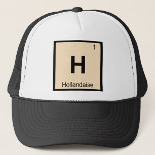 H - Hollandaise Sauce Chemistry Periodic Table Trucker Hat