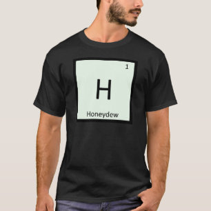 H - Honeydew Melon Chemistry Periodic Table Symbol T-Shirt