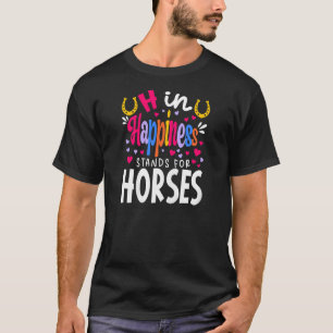 H In Happiness Stands For Horses Horseback Riding  T-Shirt