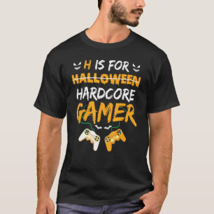 H Is For Hardcore Gamer Funny Halloween Video Game T-Shirt