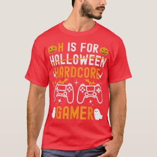 H Is For Hardcore Gamer Funny Halloween Video Game T-Shirt