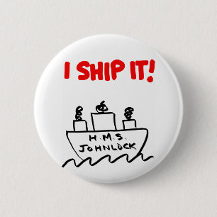 H.M.S. Johnlock I SHIP IT! 2 1/4" Button