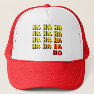 Ha Ha Ha No Funny Ball Cap Trucker Hat