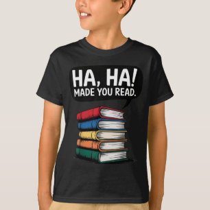 Ha ha made read funny book lover sarcastic humour T-Shirt