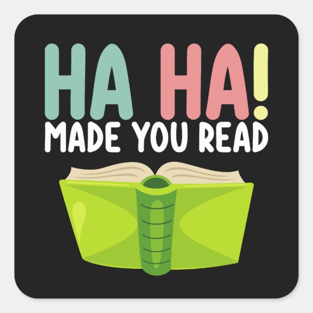 Ha Ha Made You Read Funny Teacher Square Sticker (Front)