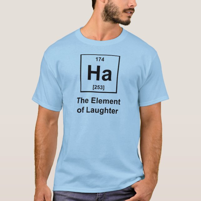 Ha, The Element of Laughter T-Shirt (Front)