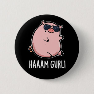 Haaaam Gurl Funny Pig Pun Dark BG 2 Inch Round Button