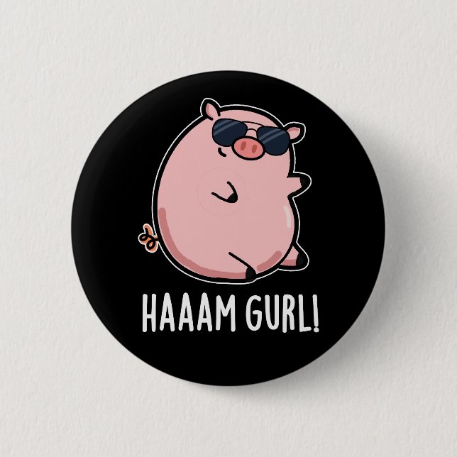 Haaaam Gurl Funny Pig Pun Dark BG 2 Inch Round Button (Front)
