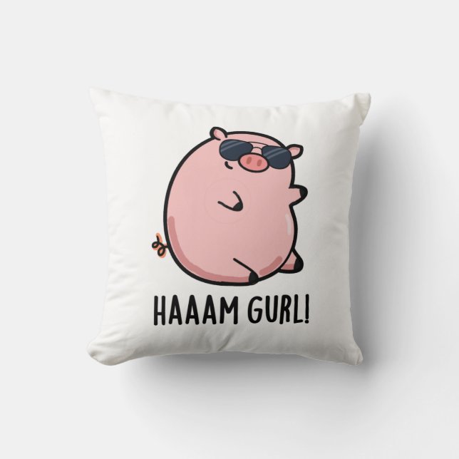 Haaaam Gurl Funny Pig Pun Throw Pillow (Front)