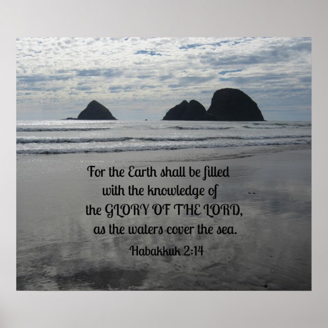 Habakkuk 2:14 For the earth shall be filled with.. Poster (Front)