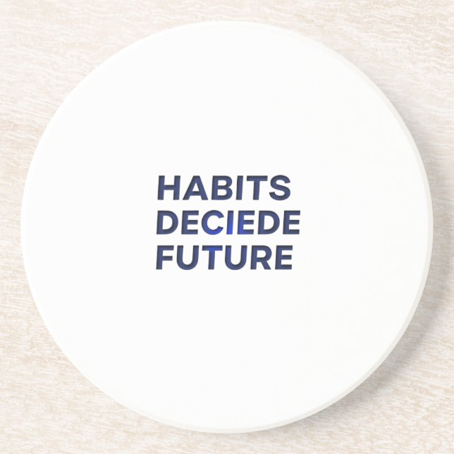 Habits Decide Future Coaster (Front)