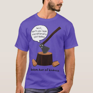 Hache de gentillesse classique TShirt