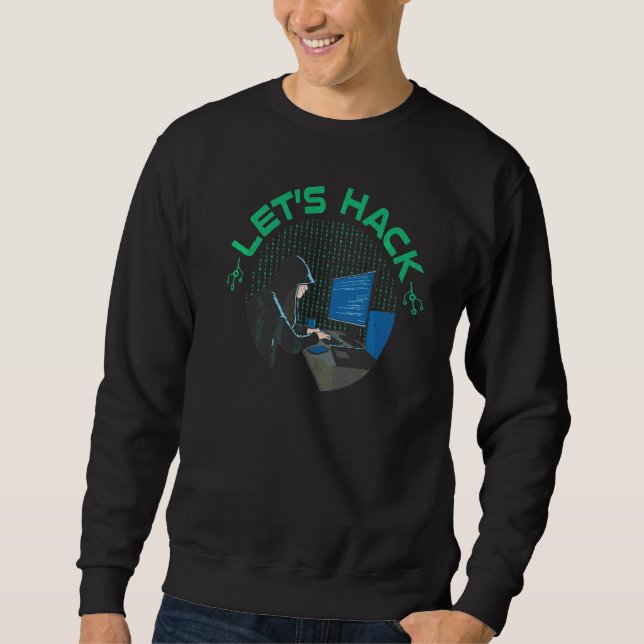 Hacker Computer Code Let's Hack Cybersecurity  1 Sweatshirt (Front)