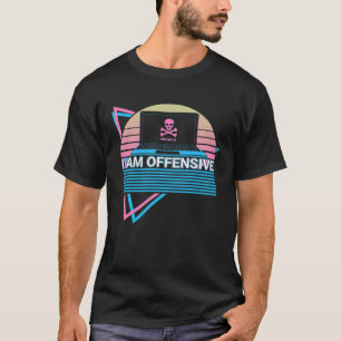 Hacker Hacking Hack Retro I Am Offensive T-Shirt