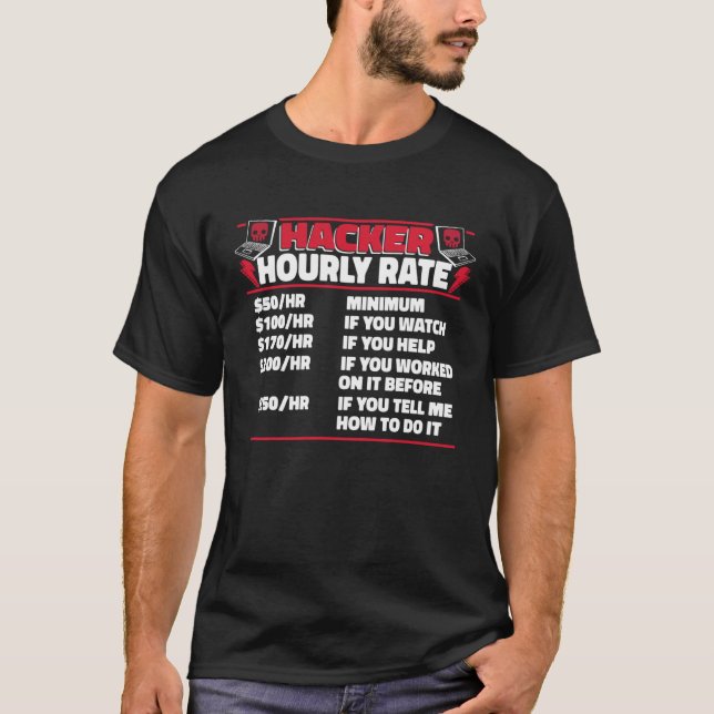 Hacker Hourly Rate Ethical Hacking White Hat Hacke T-Shirt (Front)
