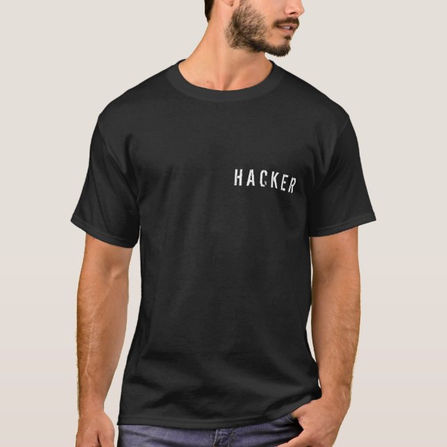 HACKER I’m Here BecauseYou Broke Something T-Shirt (Front)