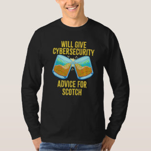 Hacker Will Give Cybersecurity Advice For Scotch P T-Shirt