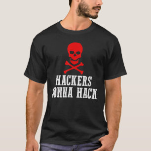 Hackers Gonna Hack Security And Protect  Present T-Shirt