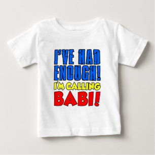 Had Enough Calling Babi Baby T-Shirt