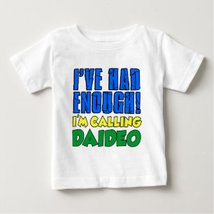 Had Enough Calling Daideo Baby T-Shirt