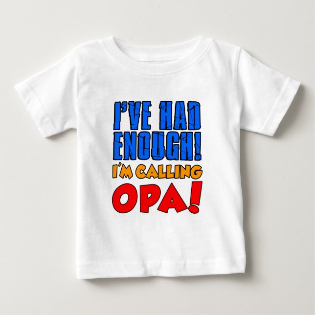 Had Enough Calling Opa Baby T-Shirt (Front)