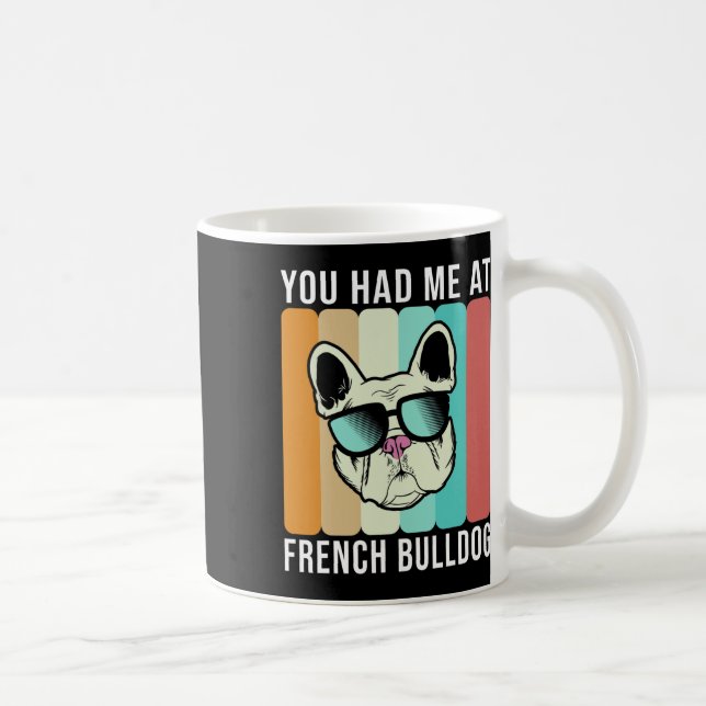 Had Me At French Bulldog Fun Frenchie  Coffee Mug (Right)
