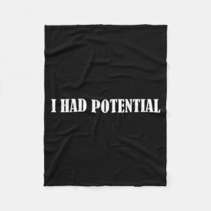 Had Potential Funny Quote Sarcastic Humour Meme Fleece Blanket