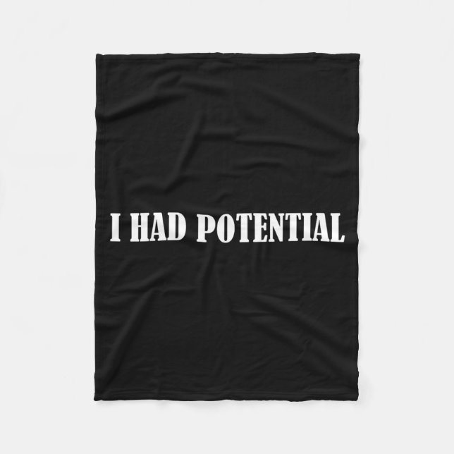 Had Potential Funny Quote Sarcastic Humour Meme Fleece Blanket (Front)