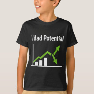 Had potential sarcastic life humour funny quote T-Shirt