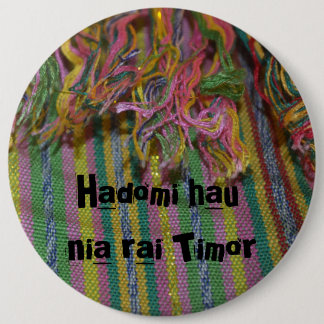 Hadomi hau nia rai timor 6 inch round button