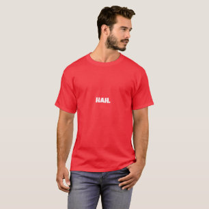 HAH Funny Meme T-Shirt