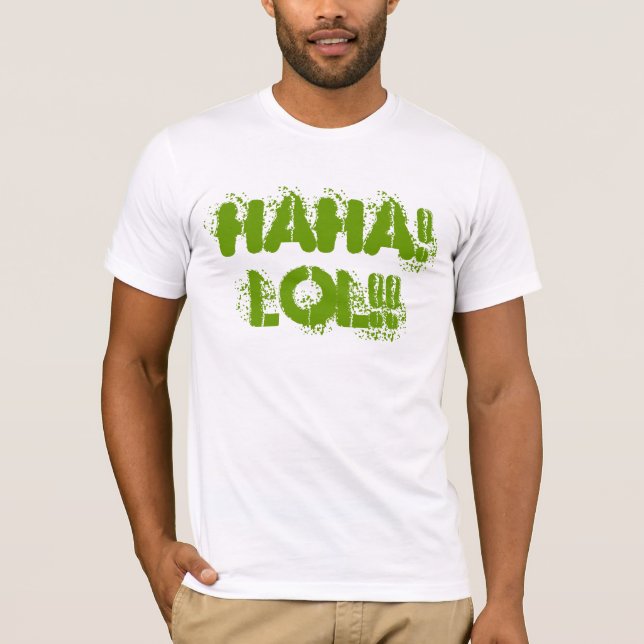 HAHA! LOL!! T-Shirt (Front)