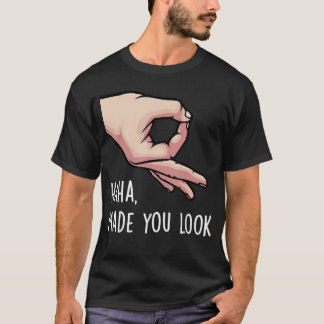 Haha Made You Look Funny Finger Circle Hand Game G T-Shirt
