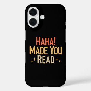 Haha Made You Read iPhone 16 Case
