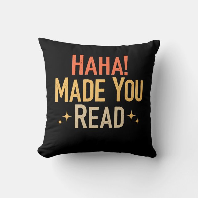 Haha Made You Read  Throw Pillow (Front)