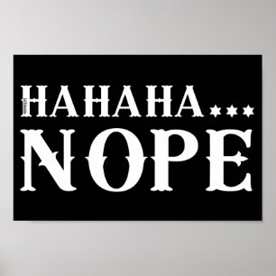 HAHAHA... NOPE funny quote Poster