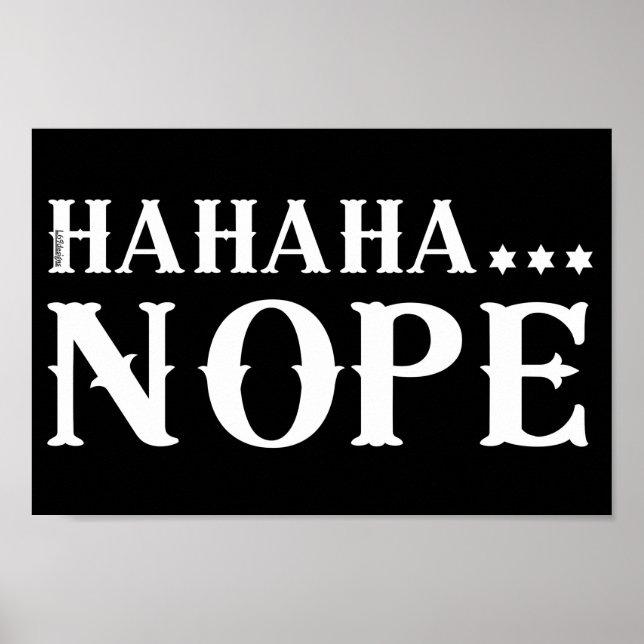 HAHAHA... NOPE funny quote                         Poster (Front)