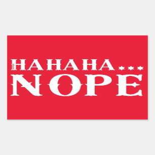 HAHAHA... NOPE funny quote                         Sticker
