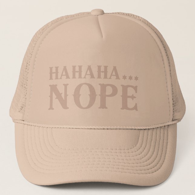 HAHAHA... NOPE funny quote                         Trucker Hat (Front)
